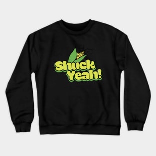 SHUCK yeah funny corny humor Crewneck Sweatshirt